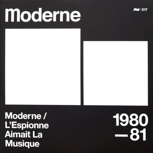 Moderne - Moderne / L'Espionne Aimait La Musique (1980-81) [2009]