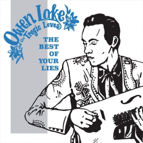 Owen Lake and the Tragic Loves - The Best of Your Lies (2018)