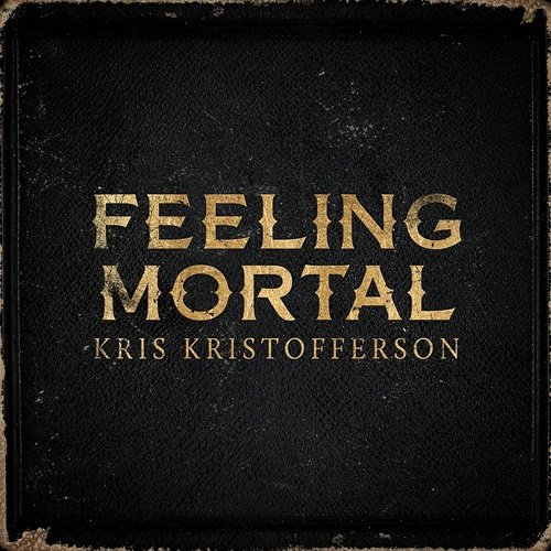 Kris Kristofferson - Feeling Mortal (2012)