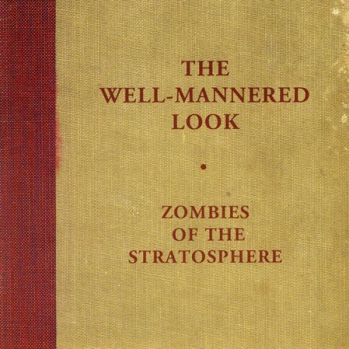 Zombies Of The Stratosphere - The Well-Mannered Look (2007)