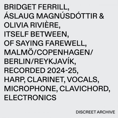 Bridget Ferrill & Aslaug Magnusdottir - itself between, of saying farewell (2026)