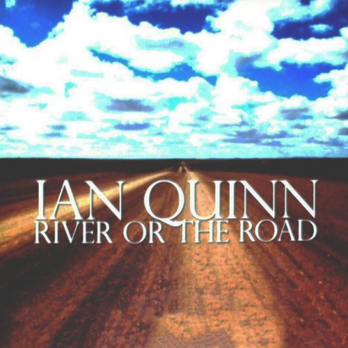 Ian Quinn - River Or The Road (2006)
