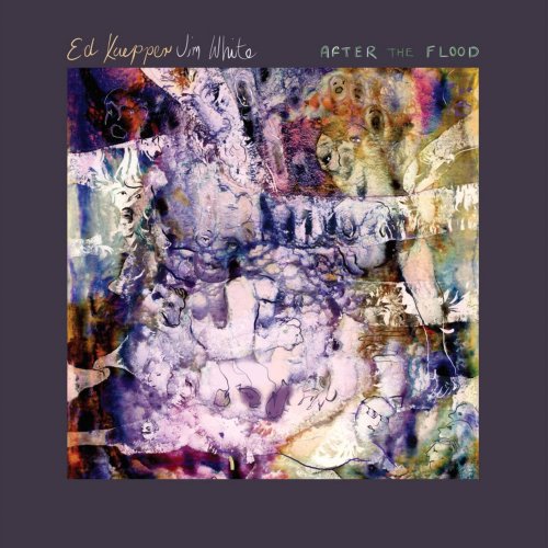 Ed Kuepper & Jim White - After The Flood (2025)