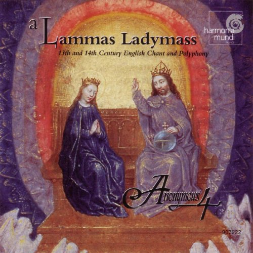 Anonymous 4 - A Lammas Ladymass: 13th and 14th Century Chant for the Assumption of Virgin Mary (1998)