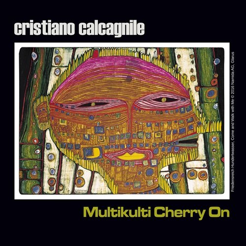 Cristiano Calcagnile – Multikulti Cherry On (2016)