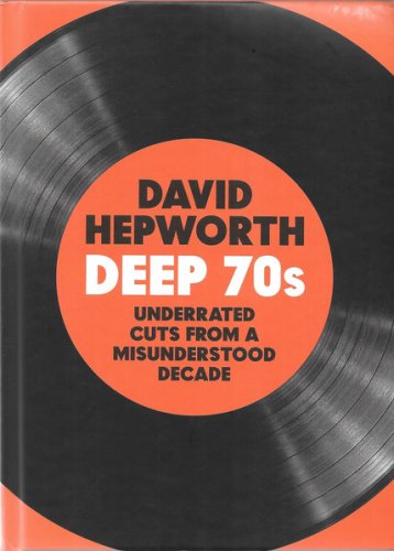 David Hepworth - Deep 70s (Underrated Cuts From A Misunderstood Decade) (2022)