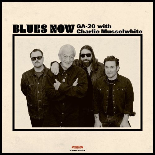 GA-20 & Charlie Musselwhite - BLUES NOW (2026)