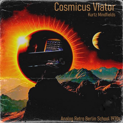 Kurtz Mindfields - Cosmicus Viator (Analog Retro Berlin School 1970s) (2025)