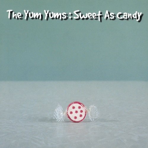 The Yum Yums - Sweet As Candy (1998)