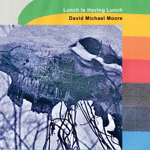 David Michael Moore - Lunch is Having Lunch (2024)