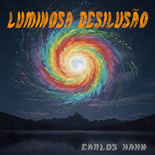 Carlos Hahn - Luminosa Desilusão (2026) Hi-Res