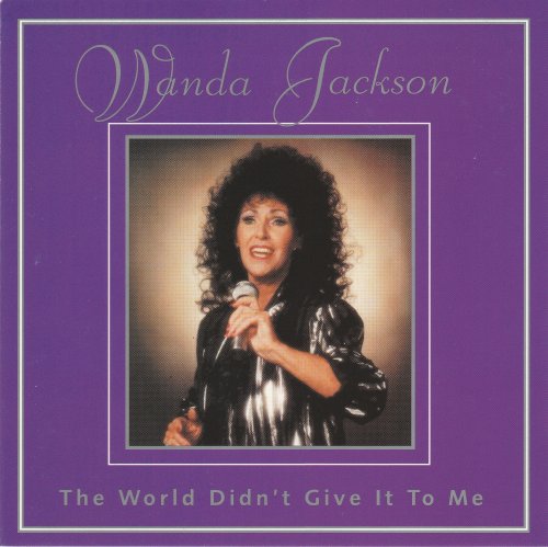 Wanda Jackson - The World Didn't Give It to Me (2000)