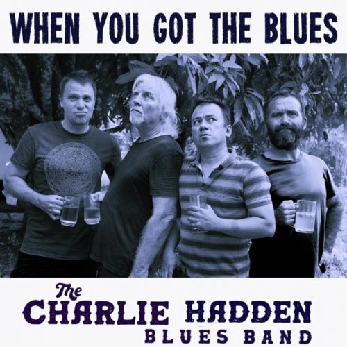 The Charlie Hadden Blues Band - When You Got The Blues (2026)