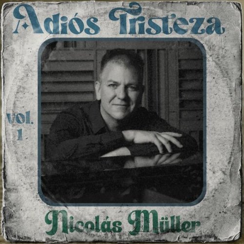 Nicolas Muller - Adiós Tristeza, Vol. 1 (2026)