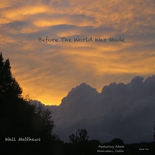 Wall Matthews - Before the World Was Made (2021)