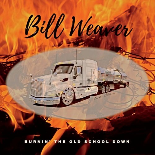 Bill Weaver - Burnin the Old School Down (2018)
