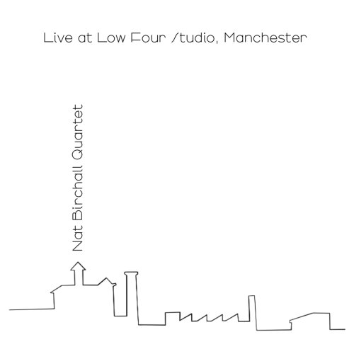 Nat Birchall Quartet - Live at Low Four Studio, Manchester (2026)