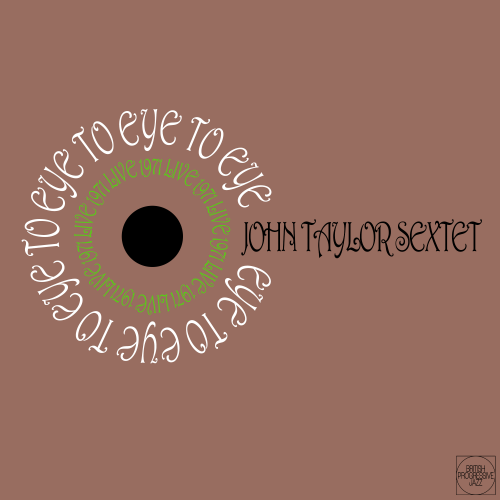 John Taylor Sextet - Eye to Eye: Live 1971 (2022)