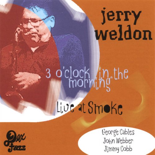Jerry Weldon - 3 O'Clock in the Morning - Live At Smoke (2007)