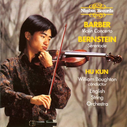 Hu Kun, English String Orchestra, William Boughton - Barber: Violin Concerto - Bernstein: Serenade (2006)