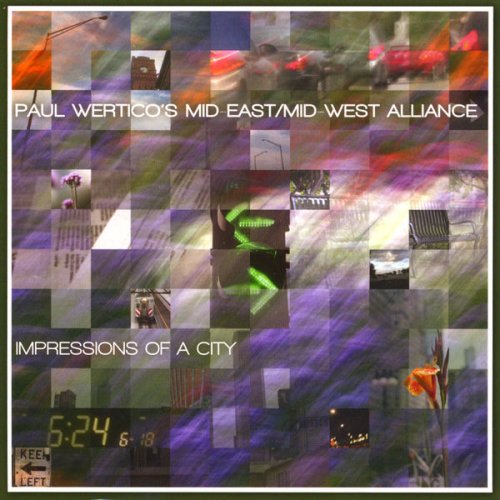 Paul Wertico's Mid-East, Mid-West Alliance - Impressions Of A City (2009)