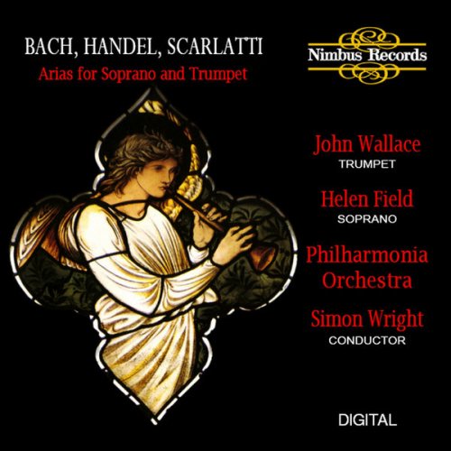 John Wallace, Helen Field, Philharmonia Orchestra, Simon Wright - Bach, Handel & Scarlatti: Arias for Soprano and Trumpet (1988)