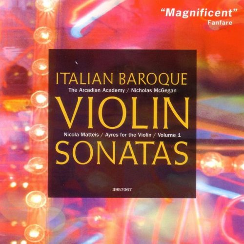 Nicholas McGegan, The Arcadian Academy - Italian Baroque Violin Sonatas (Nicola Matteis: "Ayres for the Violin," Vol.1) (1992)