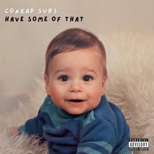 Conrad Subs - Have Some Of That (2026)