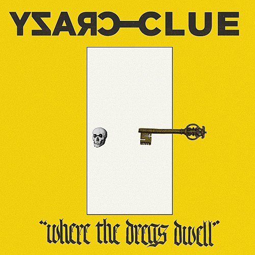Crazy Clue - Where the Dregs Dwell (2026)