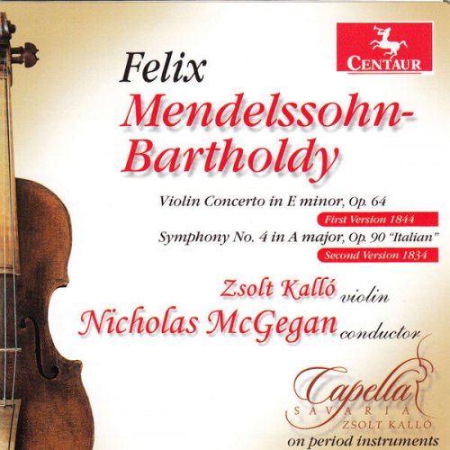 Nicholas McGegan, Capella Savaria - Mendelssohn: Violin Concerto in E minor - Symphony No. 4 (2013)