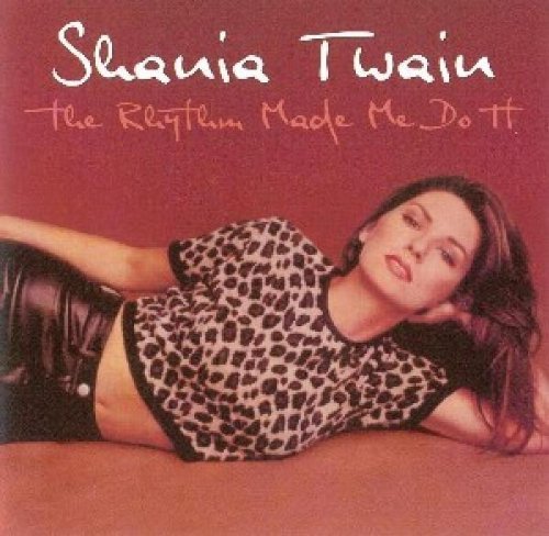 Shania Twain - The Rhythm Made Me Do It (2004)