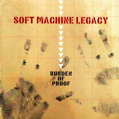 Soft Machine Legacy - Burden of Proof (2013)