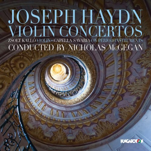 Zsolt Kallo, Capella Savaria, Nicholas McGegan - Haydn: Violin Concertos (2016)
