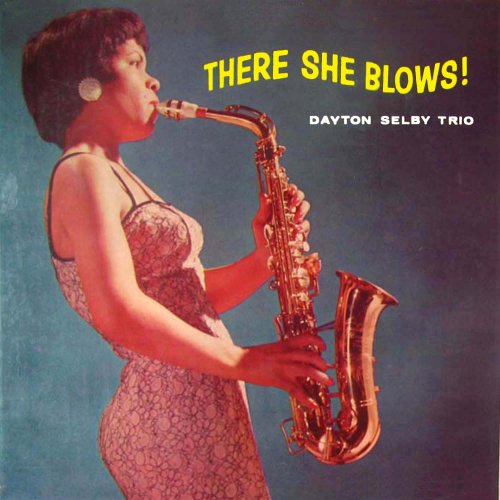 Dayton Selby Trio - There She Blows! (2013)