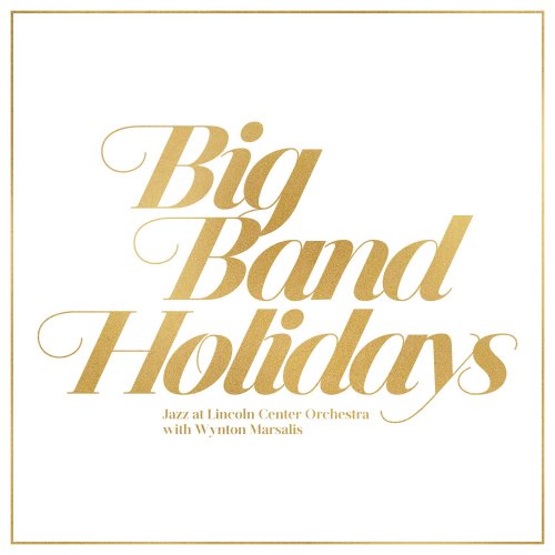 Jazz At Lincoln Center Orchestra & Wynton Marsalis - Big Band Holidays (2015)