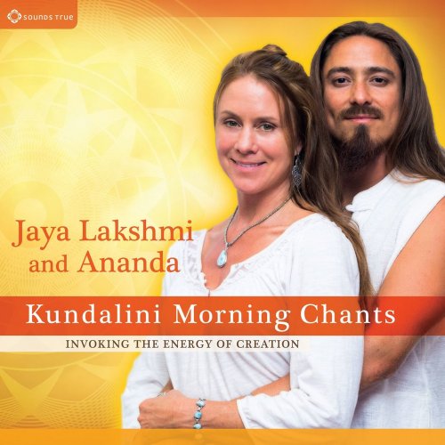 Jaya Lakshmi, Ananda - Kundalini Morning Chants - Invoking the Energy of Creation (2016)