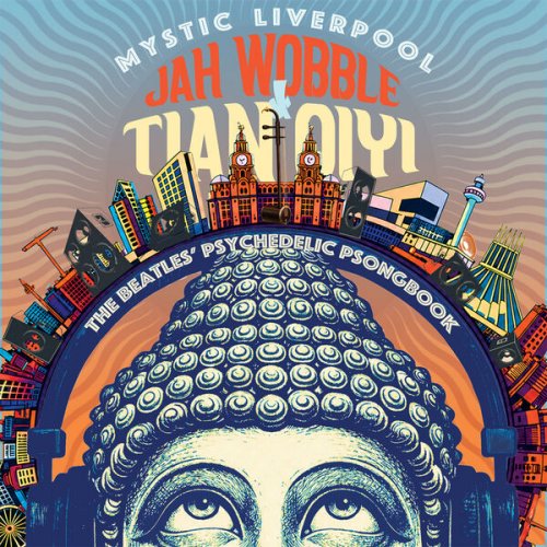 Jah Wobble & Tian Qiyi - Mystic Liverpool: The Beatles Psychedelic Psongbook (2026)