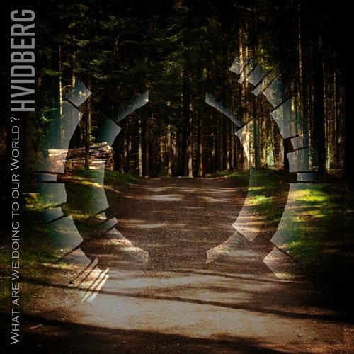 Hvidberg - What Are We Doing to Our World ? (2026) Hi-Res