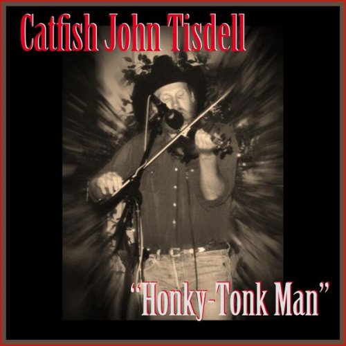 Catfish John Tisdell - Honky-Tonk Man (2026)