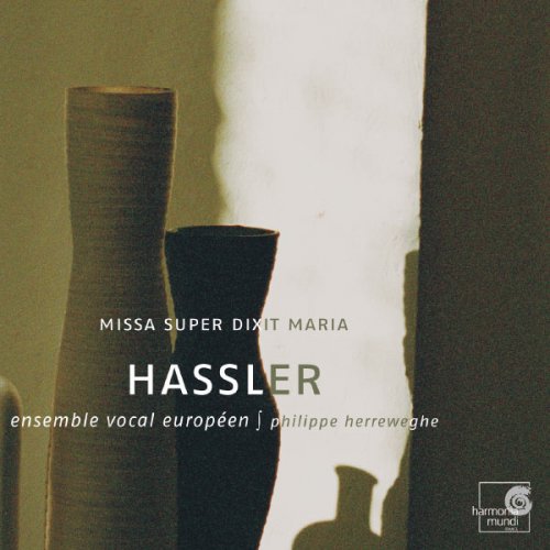 Ensemble Vocal Européen, Philippe Herreweghe - Hassler: Missa super Dixit Maria (2004)