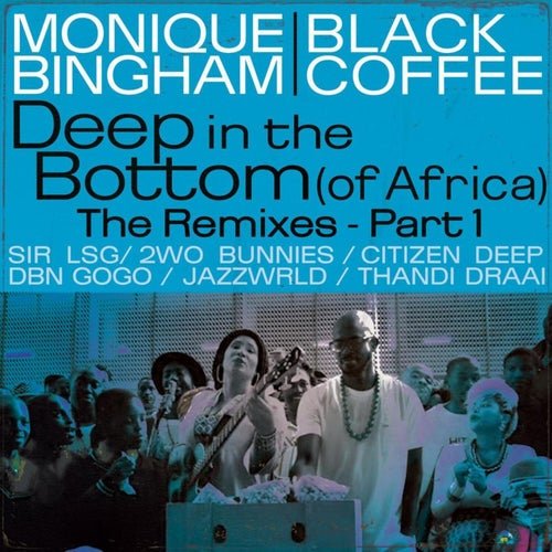 Monique Bingham - Deep In The Bottom (Of Africa) (feat. Black Coffee) The Remixes [Pt. 1] (2025)
