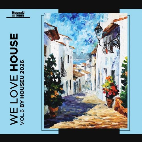 VA - We Love House, Vol. 6 (2026)
