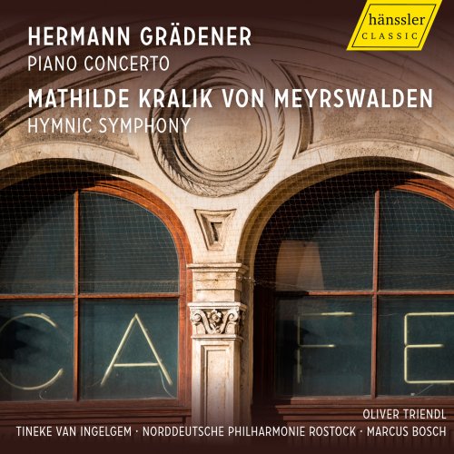 Oliver Triendl, Tineke van Ingelgem, Norddeutsche Philharmonie Rostock & Marcuus Bosch - Mathilde Kralik von Meyrswalden - Hermann Grädener (2026) [Hi-Res]