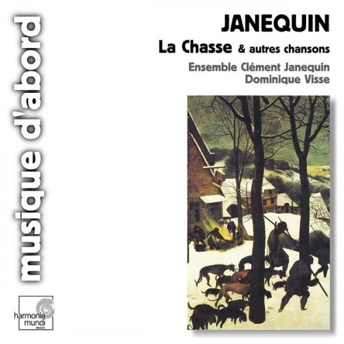 Ensemble Clément Janequin, Dominique Visse - Janequin: La chasse & autres chansons (2005)