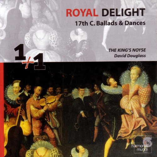 The King's Noyse, David Douglass - Royal Delight - 17th Century Ballads & Dances (1994)