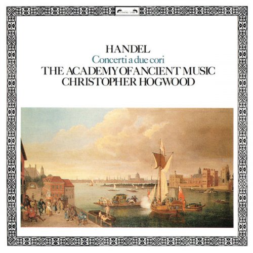 Christopher Hogwood, Academy of Ancient Music - Handel: Concerti a due cori (2017)