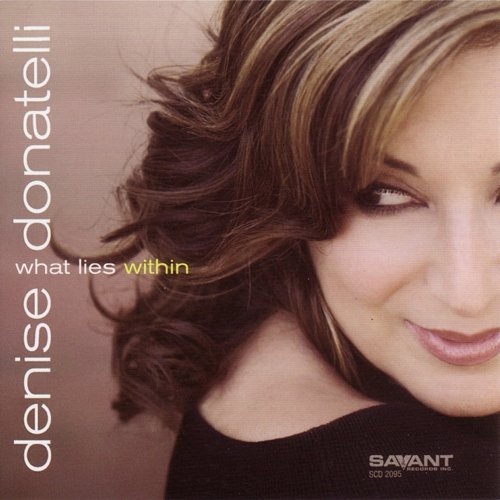 Denise Donatelli - What Lies Within (2008)