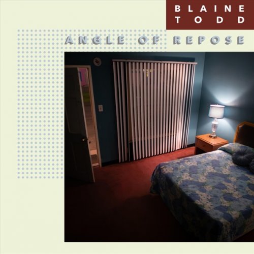Blaine Todd - Angle of Repose (2026)