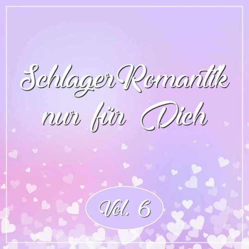 VA - Schlager Romantik nur für Dich, Vol. 6 (2026)