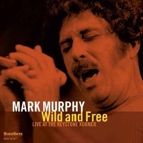 Mark Murphy - Wild and Free (Recorded Live at the Keystone Korner, 1980) (2017)